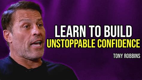 How To Develop Unstoppable Self Confidence – Tony Robbins.